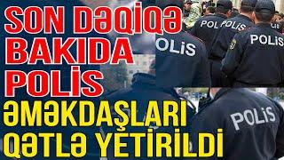Bakıda 3 polis əməkdaşı qətlə yetirildi –Xəbəriniz var? - Media Turk TV