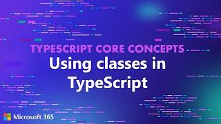 TypeScript Core Concepts - Using classes in TypeScript