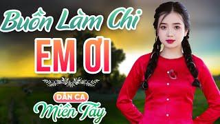 BUỒN LÀM CHI EM ƠI  - Top 20 Bài Hát Dân Ca Quê Hương Hay Nhất 2024 - LK Trữ Tình Đậm Tình Quê Hương