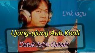 John Gaisah - Ujung-ujung Auh Kouli (Lirik Lagu Dusun)