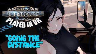 American Truck Simulator - VR | "Going the Distance"