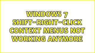 Windows 7 Shift-Right-Click Context Menus not Working Anymore