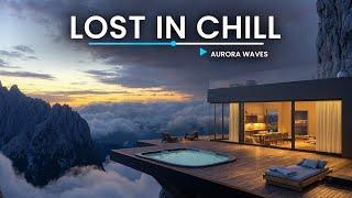 Lost in Chill - Music for Relaxation & Focus