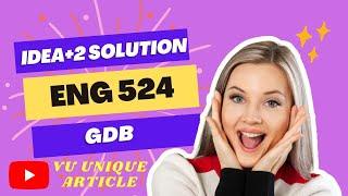 ENG524 GDB 1 Solution 2023 / ENG524 GDB 100%  Solution fall 2023/ ENG524 fall 2023