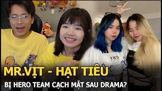 Mr.Vịt - Hạt Tiêu bị Hero Team cạch mặt sau drama?