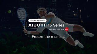 Freeze the Moment | Xiaomi 15 Series