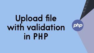 How to upload file with validation in PHP