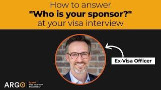 Former Visa Officer shares how to answer questions about your sponsor at your U.S. visa interview