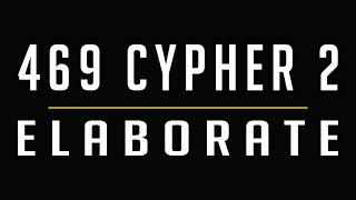 469 Cypher #2 | Elaborate