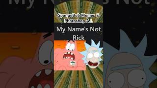 SpongeBob Memes + Photoshop A.I. Generative Fill: My Name’s Not Rick! #shorts