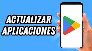 Como actualizar aplicaciones en Play Store 2024 [2 MÉTODOS] (GUÍA COMPLETA)