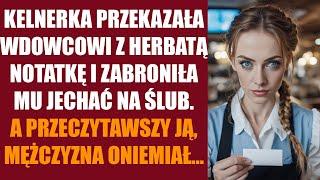 Kelnerka przekazała wdowcowi z herbatą notatkę i zabroniła mu jechać na ślub! A przeczytawszy ją...