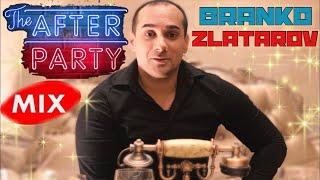 Branko Zlatarov  AFTER  PARTY MIX