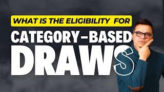 What is the Eligibility for Category-Based Draws? | \Things You Need to Know Before Applying