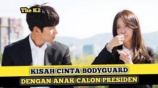 KISAH CINTA BODYGUARD DAN ANAK BOS - Drama Korea Romantis Action The K2