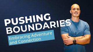 Pushing Boundaries: The Power of Adventure, Connection, and Our Four-Legged Friends