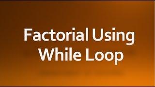 C Programming - 12 - while loop example (factorial of a number)