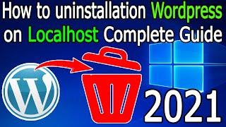 How to Uninstall/Delete WordPress completely in Localhost Xampp Server [2021 Update] Complete Guide