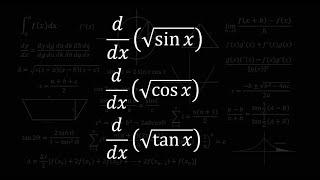 Derivative of sqrt(sin(x)), Derivative of sqrt(cos(x)), Derivative of sqrt(tan(x))