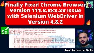  Finally Fixed the Chrome Browser Version 111.x.xxx.xx Issue with Selenium WebDriver Version 4.8.2