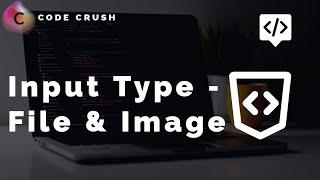 Input Type - File & Image | How to upload file in html | Image in html