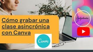 CÓMO GRABAR UNA CLASE CON CANVA