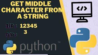 Find middle character from a string in python