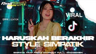 DJ HARUSKAH BERAKHIR STYLE SIMPATIK X KOPLO VIRAL TIKTOK FULL ARANSEMEN DANGDUT ORIGINAL  FENDICLAPS