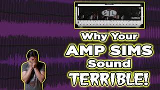 Why Your Amp Sim Guitar Tones SUCK (and how to fix them!)