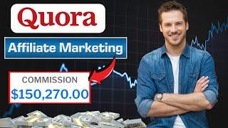 Quora Affiliate Marketing Guide - I Made $150,270 (FREE TRAFFIC)