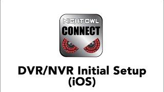 Night Owl Connect App - DVR/NVR Initial Setup (iOS)