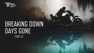Breaking Down Days Gone: Part IV