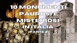 10 Monumenti PAUROSI e MISTERIOSI in ITALIA - PARTE 2