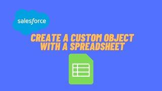 Salesforce: Overview on Creating Custom Object with a Spreadsheet