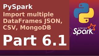 PySpark - Import multiple DataFrames from JSON, CSV and MongoDB - Part 6.1