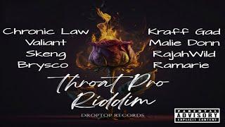 Throat Pro Riddim {Mix} Droptop Records / Chronic Law, Valiant, Skeng, Brysco, Kraff Gad, Malie Donn