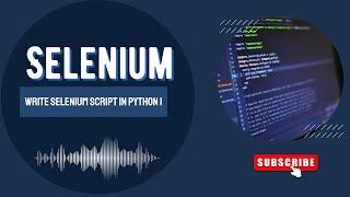 Write Selenium Script in Python I