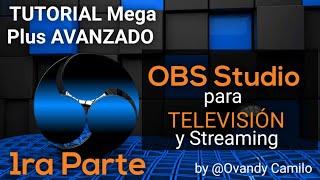 TUTORIAL de OBS Studio Super Mega AVANZADO para TELEVISIÓN y Streaming,  (1ra Parte)