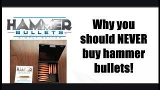 Why you should NEVER buy hammer bullets!