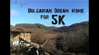 We bought our dream home in Bulgaria for 5K!!!!