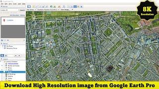 Download High Resolution image from Google Earth Pro