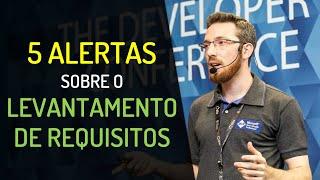 5 ALERTAS sobre o Levantamento de Requisitos