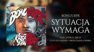 Bonus RPK - SYTUACJA WYMAGA ft. Intruz x Arczi x DJ Gondek // Prod. Czaha x Wowo