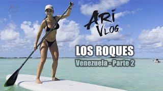 LOS ROQUES - Venezuela - Parte 2 #AriDugarte #AriVlog