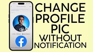 How to Change Facebook Profile Picture Without Notifying Friends or Anyone (2023)