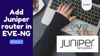 How to Add Juniper Router in EVE-NG
