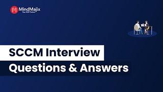 Top 100 SCCM Interview Questions and Answers 2024 | SCCM Interview Prep | SCCM FAQs | MindMajix