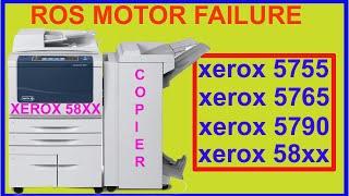 ROS motor failure xerox 5655/5775/5890 photocopier machine