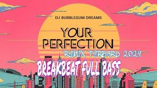 "Your perfection" Bubblegum dreams |  Remix Terbaru 2024 || Full Bass Breakbeat Hits