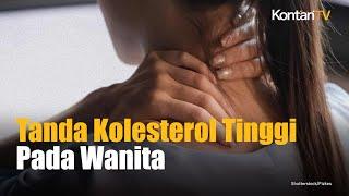 Tanda kolesterol tinggi pada wanita & cara menurunkannya